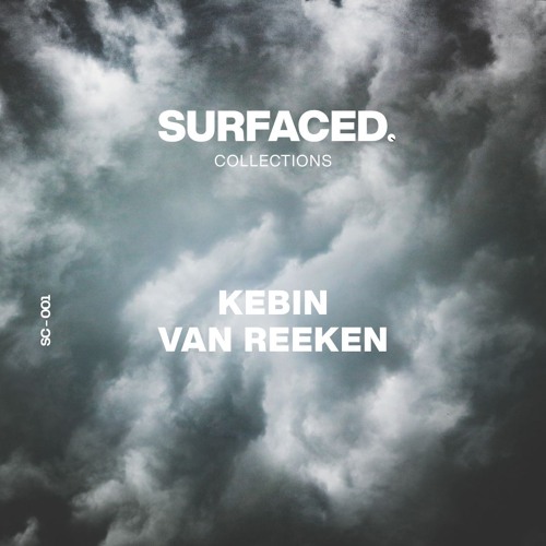 SURFACED COLLECTIONS 001: Kebin van Reeken