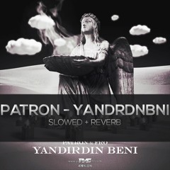 Patron & FRO - Yandırdın Beni (slowed+reverb)