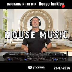 JM Grana In The Mix House Junkies (22-07-2025) HOUSE MUSIC