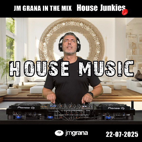 JM Grana In The Mix House Junkies (22-07-2025) HOUSE MUSIC