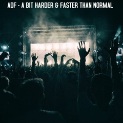 ADF - BIT HARDER BIT FASTER