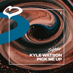 Kyle Watson - Pick Me Up