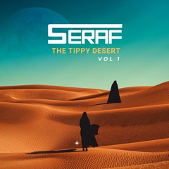 DJ SERAF - The Tippy Desert Vol.1