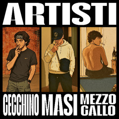 Artisti (ft. Masi & Mezzo Gallo)