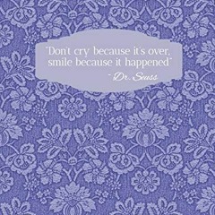 [Get] [EPUB KINDLE PDF EBOOK] Don't Cry Because it's Over, Smile Because it Happened EOL Planner: En