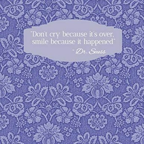 GET [KINDLE PDF EBOOK EPUB] Don't Cry Because it's Over, Smile Because it Happened EOL Planner: End
