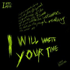 I Will Waste Your Time [FREE DOWNLOAD]