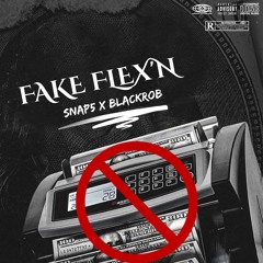 Fake Flexin - Snap5 X BlackRob