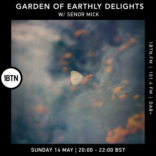 Garden Of Earthly Delights with Senor Mick - 14.05.2023