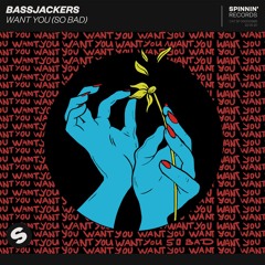 Bassjackers - Want You (So Bad) [OUT NOW]