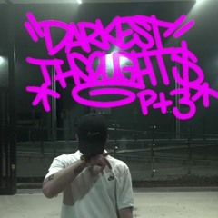Darkest Thoughts PT3