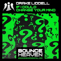 Drake Liddell - If I Could Change Your Mind OUT NOW