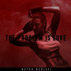 FREE DOWNLOAD - The Problem Is Love (Original Mix)