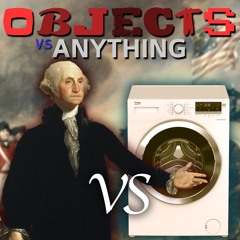 George Washington vs Washing Machine - Objects vs Anything [SERIES PREMIERE]