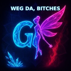Weg da, Bitches!