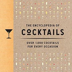 VIEW EBOOK EPUB KINDLE PDF The Encyclopedia of Cocktails: Over 1,000 Cocktails for Ev