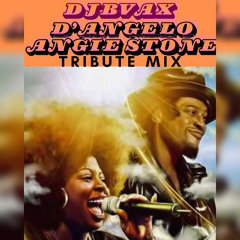 DJBVAX- D'ANGELO X ANGIE STONE TRIBUTE MIX