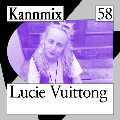 KANNMIX 58 | Lucie Vuittong