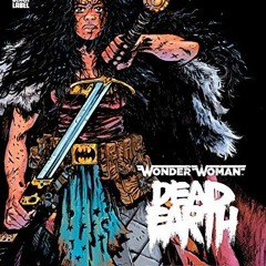 Get PDF 💛 Wonder Woman: Dead Earth by  Daniel Johnson [PDF EBOOK EPUB KINDLE]