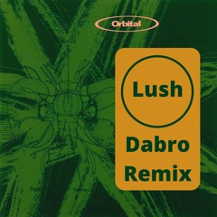 Lush - Orbital (Dabro Remix)