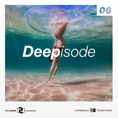 Deepisode 06