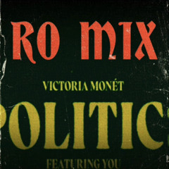 Politics - Victoria Monet (RO MIX)