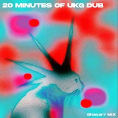20 MINUTES OF UKG DUB - Ghavarr Mix