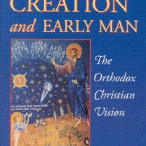 [Access] EBOOK 🖍️ Genesis, Creation and Early Man: The Orthodox Christian Vision by