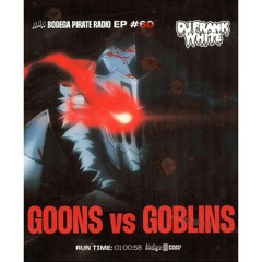 Goons Vs. Goblins (Bodega Pirate Radio EP #60)(Halloween Mix)