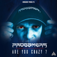 Progamers - ARE YOU CRAZY [HF70]