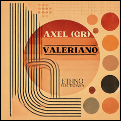 AXEL (GR) - Valeriano (Original Mix) [Ethno Electronica]