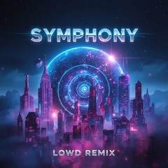 Symphony (LowD Ft. DA Remix)