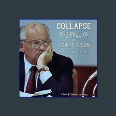 [EBOOK] 💖 Collapse: The Fall of the Soviet Union [[] [READ] [DOWNLOAD]]