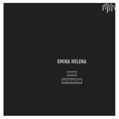 EMINA HELENA - Naked Satisfaction (Deeper Edit)