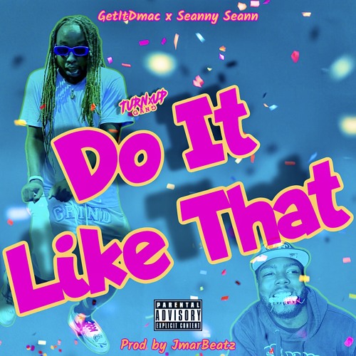 GetItDmac & Seanny Seann - Do It Like That