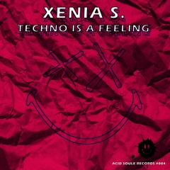 Xenia S. -Techno Is A Feeling