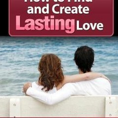 Out Now Audiobook How to Find and Create Lasting Love: Preparing your Foundation, Selecting the