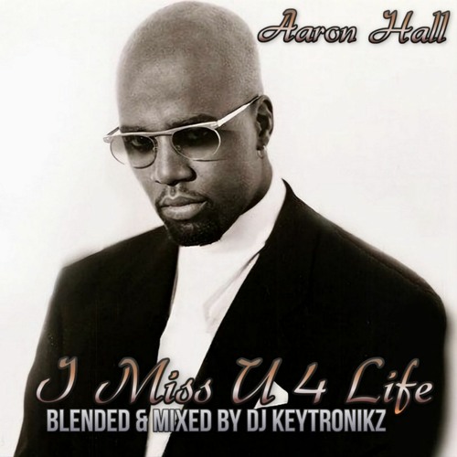 Aaron Hall - I Miss U 4 Life