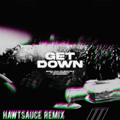 Cloverdale X Hollaphonic - Get Down (HAWTSAUCE Remix)