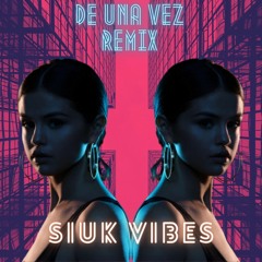 Selena Gomez - De Una Vez (Siuk Vibes Remix)