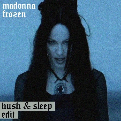 Stream Madonna - Frozen (Hush & Sleep Edit) (FREE DL) by Techno Wereld |  Listen online for free on SoundCloud