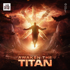 Titan - Awaken The Titan [I AM HARDSTYLE]