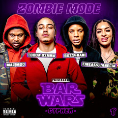 Zombie Mode (Bar Wars Cypher #12) [feat. Tooda Osama, Mac Moo, Buss4Nani & Finea$$ Lanecia]