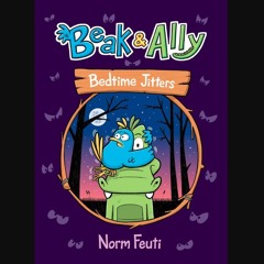 [PDF] eBOOK Read 💖 Beak & Ally #2: Bedtime Jitters Full Pdf