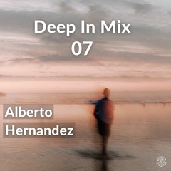 Deep In Mix 07 with Alberto Hernandez