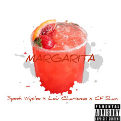 MARGARITA (Speek Wyslee, CF Shun, Lou Charismo)