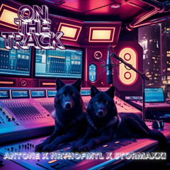 On The Track - Antone Ft. Nrthofmtl & Stormaxxi