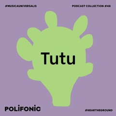 Polifonic Podcast 046 - TUTU