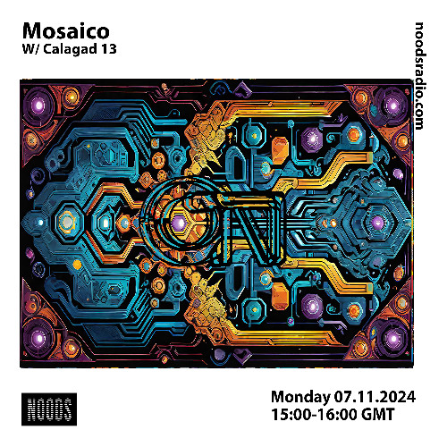 Mosaico w/ Calagad13 [at] Noods Radio