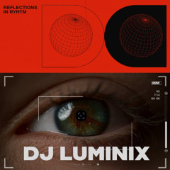 REFLECTIONS IN RYHTM - DJ LUMINIX